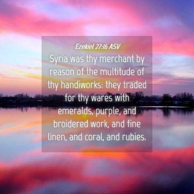 Picture 04 - Ezekiel 27:16 ASV - Syria was thy merchant by reason of the multitude - Bible Verse Picture