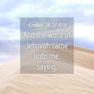 Picture 04 - Ezekiel 28:20 ASV - And the word of Jehovah came unto me, - Bible Verse Picture