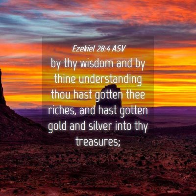 Picture 04 - Ezekiel 28:4 ASV - by thy wisdom and by thine understanding thou - Bible Verse Picture