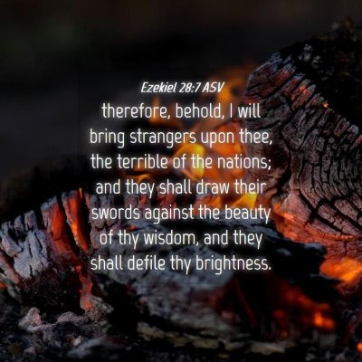 Picture 04 - Ezekiel 28:7 ASV - therefore, behold, I will bring strangers upon - Bible Verse Picture