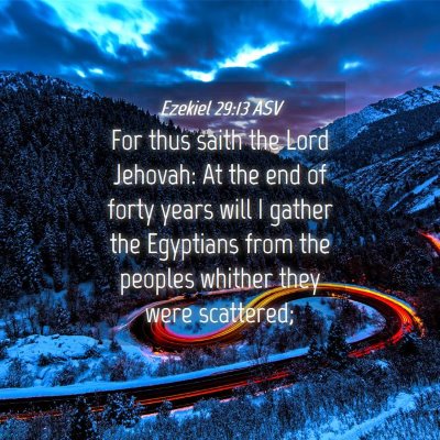 Picture 04 - Ezekiel 29:13 ASV - For thus saith the Lord Jehovah: At the end of - Bible Verse Picture