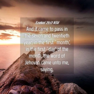 Picture 04 - Ezekiel 29:17 ASV - And it came to pass in the seven and twentieth - Bible Verse Picture