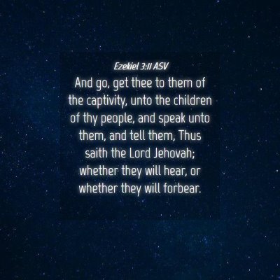 Picture 04 - Ezekiel 3:11 ASV - And go, get thee to them of the captivity, unto - Bible Verse Picture