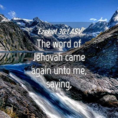 Picture 04 - Ezekiel 30:1 ASV - The word of Jehovah came again unto me, - Bible Verse Picture