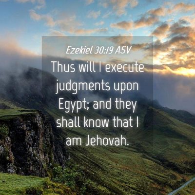 Picture 04 - Ezekiel 30:19 ASV - Thus will I execute judgments upon Egypt; and - Bible Verse Picture
