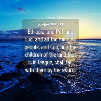 Picture 04 - Ezekiel 30:5 ASV - Ethiopia, and Put, and Lud, and all the mingled - Bible Verse Picture