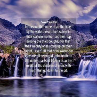 Picture 04 - Ezekiel 31:14 ASV - to the end that none of all the trees by the - Bible Verse Picture