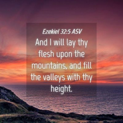 Picture 04 - Ezekiel 32:5 ASV - And I will lay thy flesh upon the mountains, and - Bible Verse Picture