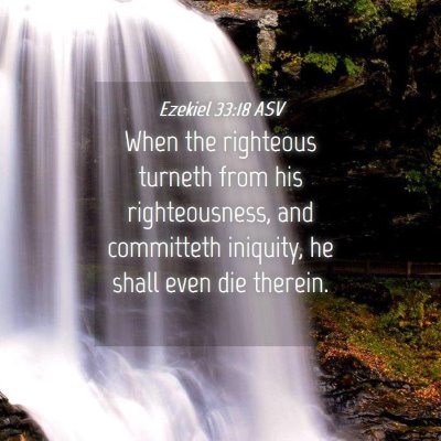 Picture 04 - Ezekiel 33:18 ASV - When the righteous turneth from his - Bible Verse Picture