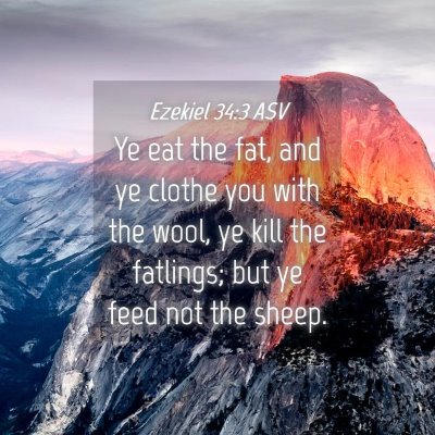 Picture 04 - Ezekiel 34:3 ASV - Ye eat the fat, and ye clothe you with the wool, - Bible Verse Picture