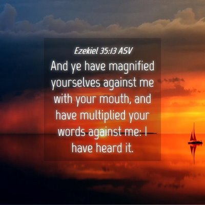 Picture 04 - Ezekiel 35:13 ASV - And ye have magnified yourselves against me with - Bible Verse Picture