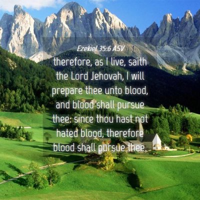 Picture 04 - Ezekiel 35:6 ASV - therefore, as I live, saith the Lord Jehovah, I - Bible Verse Picture