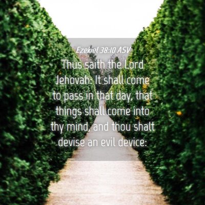 Picture 04 - Ezekiel 38:10 ASV - Thus saith the Lord Jehovah: It shall come to - Bible Verse Picture