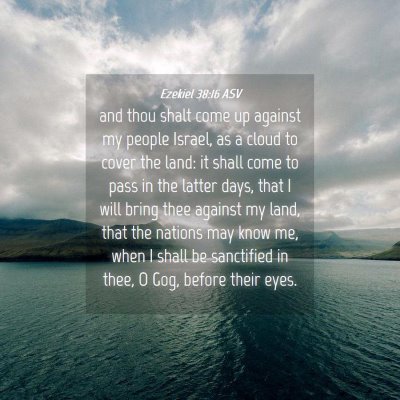 Picture 04 - Ezekiel 38:16 ASV - and thou shalt come up against my people Israel, - Bible Verse Picture