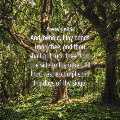 Picture 04 - Ezekiel 4:8 ASV - And, behold, I lay bands upon thee, and thou - Bible Verse Picture