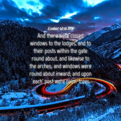 Picture 04 - Ezekiel 40:16 ASV - And there were closed windows to the lodges, and - Bible Verse Picture