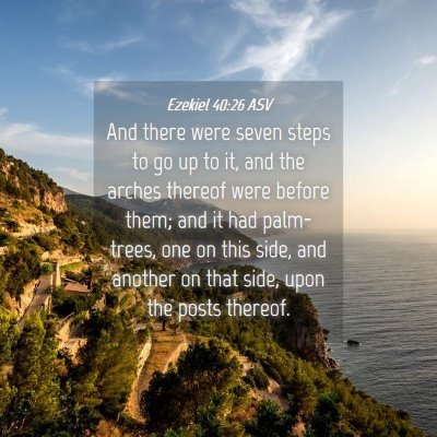 Picture 04 - Ezekiel 40:26 ASV - And there were seven steps to go up to it, and - Bible Verse Picture