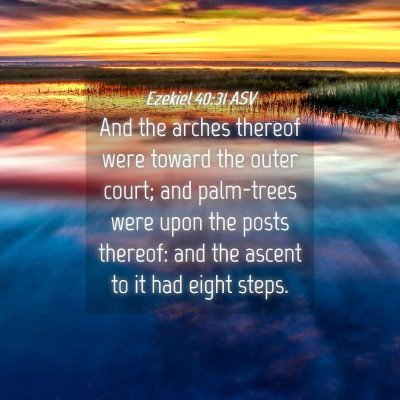 Picture 04 - Ezekiel 40:31 ASV - And the arches thereof were toward the outer - Bible Verse Picture