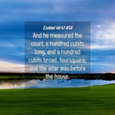Picture 04 - Ezekiel 40:47 ASV - And he measured the court, a hundred cubits long, - Bible Verse Picture
