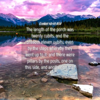 Picture 04 - Ezekiel 40:49 ASV - The length of the porch was twenty cubits, and - Bible Verse Picture