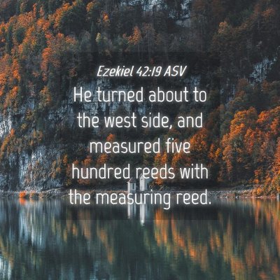 Picture 04 - Ezekiel 42:19 ASV - He turned about to the west side, and measured - Bible Verse Picture