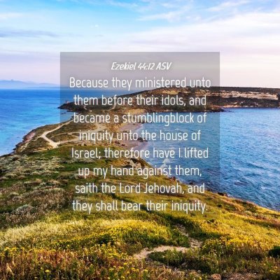 Picture 04 - Ezekiel 44:12 ASV - Because they ministered unto them before their - Bible Verse Picture