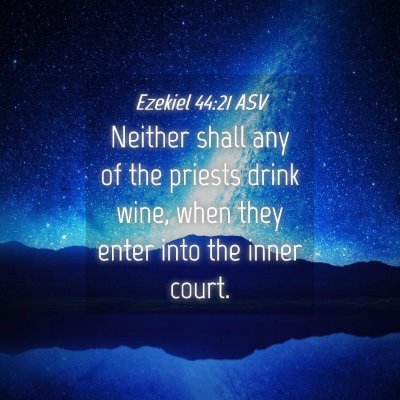Picture 04 - Ezekiel 44:21 ASV - Neither shall any of the priests drink wine, when - Bible Verse Picture