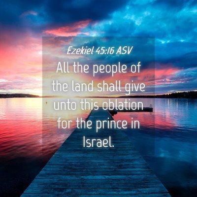 Picture 04 - Ezekiel 45:16 ASV - All the people of the land shall give unto this - Bible Verse Picture
