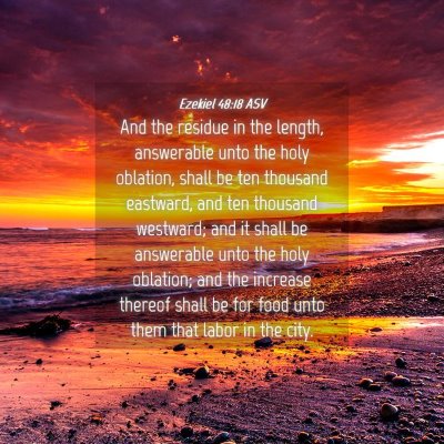 Picture 04 - Ezekiel 48:18 ASV - And the residue in the length, answerable unto - Bible Verse Picture