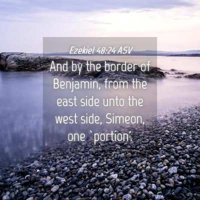 Picture 04 - Ezekiel 48:24 ASV - And by the border of Benjamin, from the east side - Bible Verse Picture