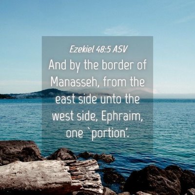 Picture 04 - Ezekiel 48:5 ASV - And by the border of Manasseh, from the east side - Bible Verse Picture