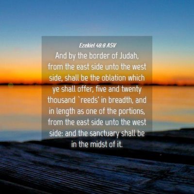 Picture 04 - Ezekiel 48:8 ASV - And by the border of Judah, from the east side - Bible Verse Picture