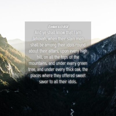 Picture 04 - Ezekiel 6:13 ASV - And ye shall know that I am Jehovah, when their - Bible Verse Picture