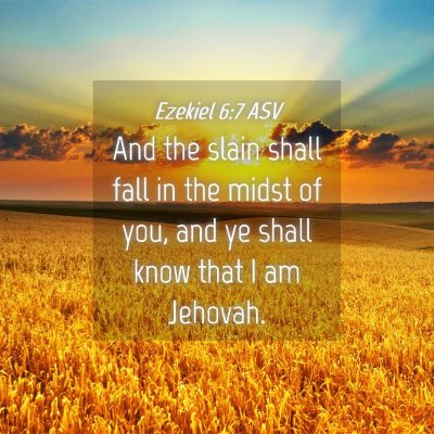 Picture 04 - Ezekiel 6:7 ASV - And the slain shall fall in the midst of you, and - Bible Verse Picture