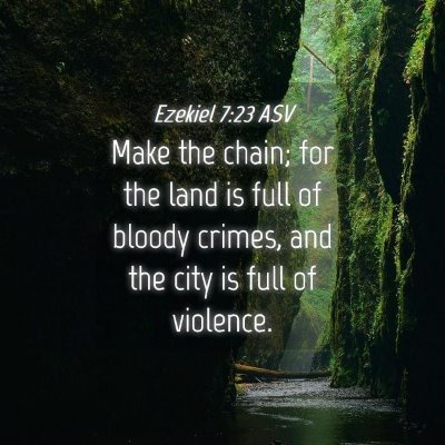 Picture 04 - Ezekiel 7:23 ASV - Make the chain; for the land is full of bloody - Bible Verse Picture