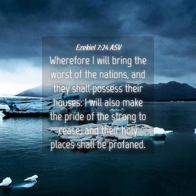 Picture 04 - Ezekiel 7:24 ASV - Wherefore I will bring the worst of the nations, - Bible Verse Picture