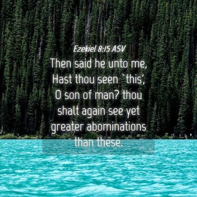 Picture 04 - Ezekiel 8:15 ASV - Then said he unto me, Hast thou seen `this', O - Bible Verse Picture