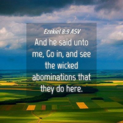 Picture 04 - Ezekiel 8:9 ASV - And he said unto me, Go in, and see the wicked - Bible Verse Picture