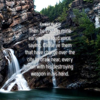 Picture 04 - Ezekiel 9:1 ASV - Then he cried in mine ears with a loud voice, - Bible Verse Picture