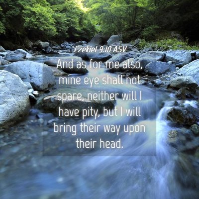 Picture 04 - Ezekiel 9:10 ASV - And as for me also, mine eye shall not spare, - Bible Verse Picture