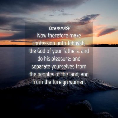 Picture 04 - Ezra 10:11 ASV - Now therefore make confession unto Jehovah, the - Bible Verse Picture