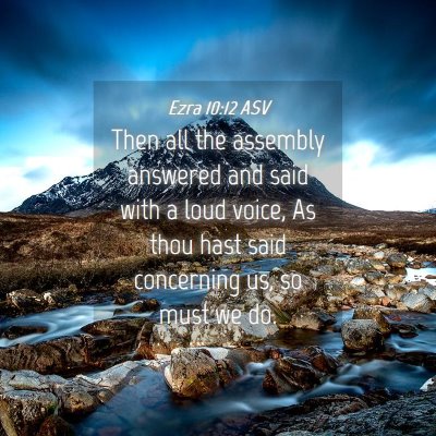 Picture 04 - Ezra 10:12 ASV - Then all the assembly answered and said with a - Bible Verse Picture