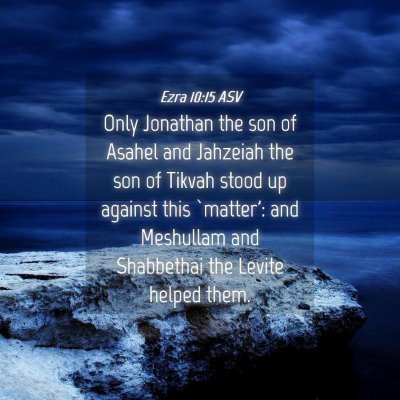 Picture 04 - Ezra 10:15 ASV - Only Jonathan the son of Asahel and Jahzeiah the - Bible Verse Picture