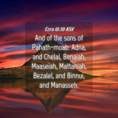 Picture 04 - Ezra 10:30 ASV - And of the sons of Pahath-moab: Adna, and Chelal, - Bible Verse Picture