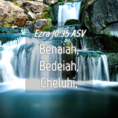 Picture 04 - Ezra 10:35 ASV - Benaiah, Bedeiah, - Bible Verse Picture