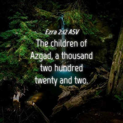 Picture 04 - Ezra 2:12 ASV - The children of Azgad, a thousand two hundred - Bible Verse Picture