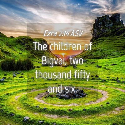 Picture 04 - Ezra 2:14 ASV - The children of Bigvai, two thousand fifty and - Bible Verse Picture