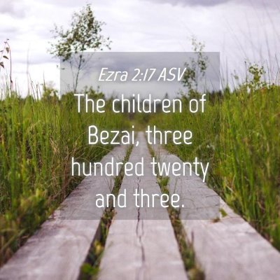 Picture 04 - Ezra 2:17 ASV - The children of Bezai, three hundred twenty and - Bible Verse Picture