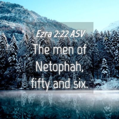Picture 04 - Ezra 2:22 ASV - The men of Netophah, fifty and - Bible Verse Picture