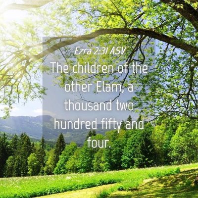 Picture 04 - Ezra 2:31 ASV - The children of the other Elam, a thousand two - Bible Verse Picture